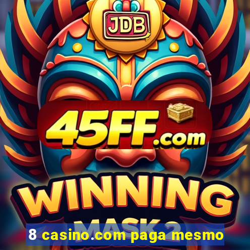 8 casino.com paga mesmo